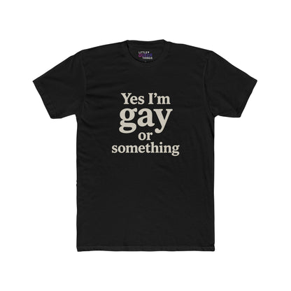 yes I'm gay or something – cotton tee