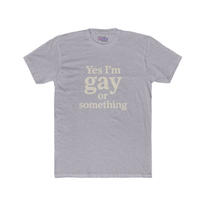 yes I'm gay or something – cotton tee