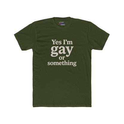 yes I'm gay or something – cotton tee