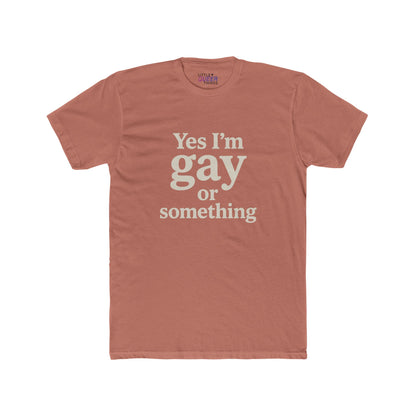 yes I'm gay or something – cotton tee