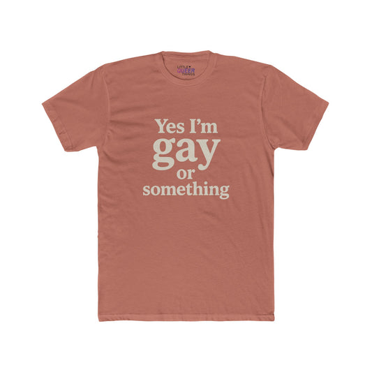 yes I'm gay or something – cotton tee